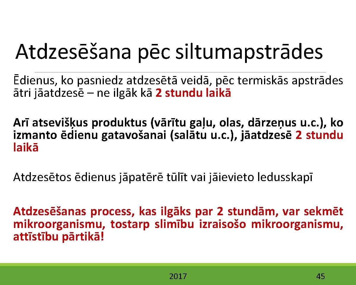 Atdzesēšana pēc siltumapstrādes Ēdienus, ko pasniedz atdzesētā veidā, pēc termiskās apstrādes ātri jāatdzesē –