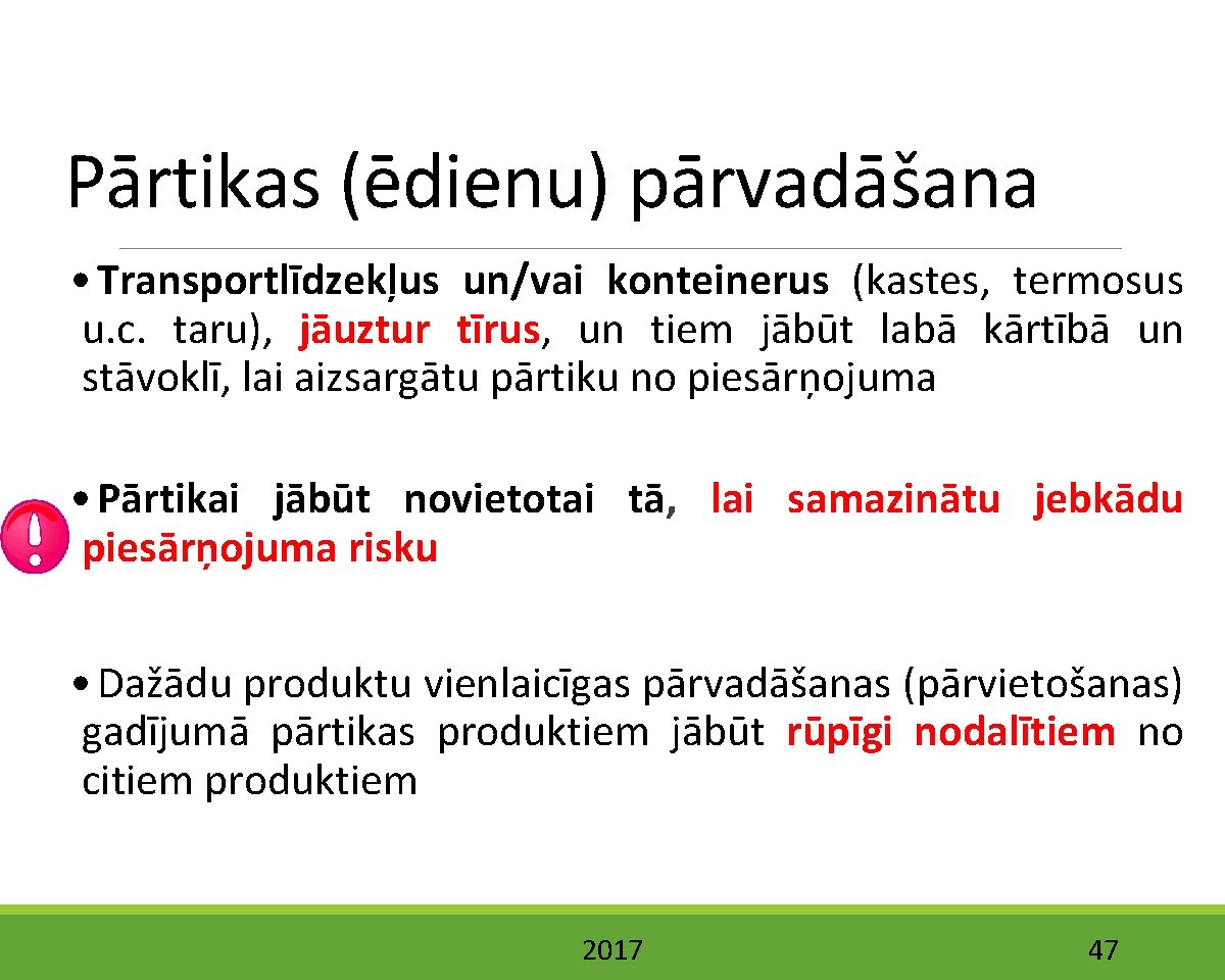 Pārtikas (ēdienu) pārvadāšana • Transportlīdzekļus un/vai konteinerus (kastes, termosus u. c. taru), jāuztur tīrus,