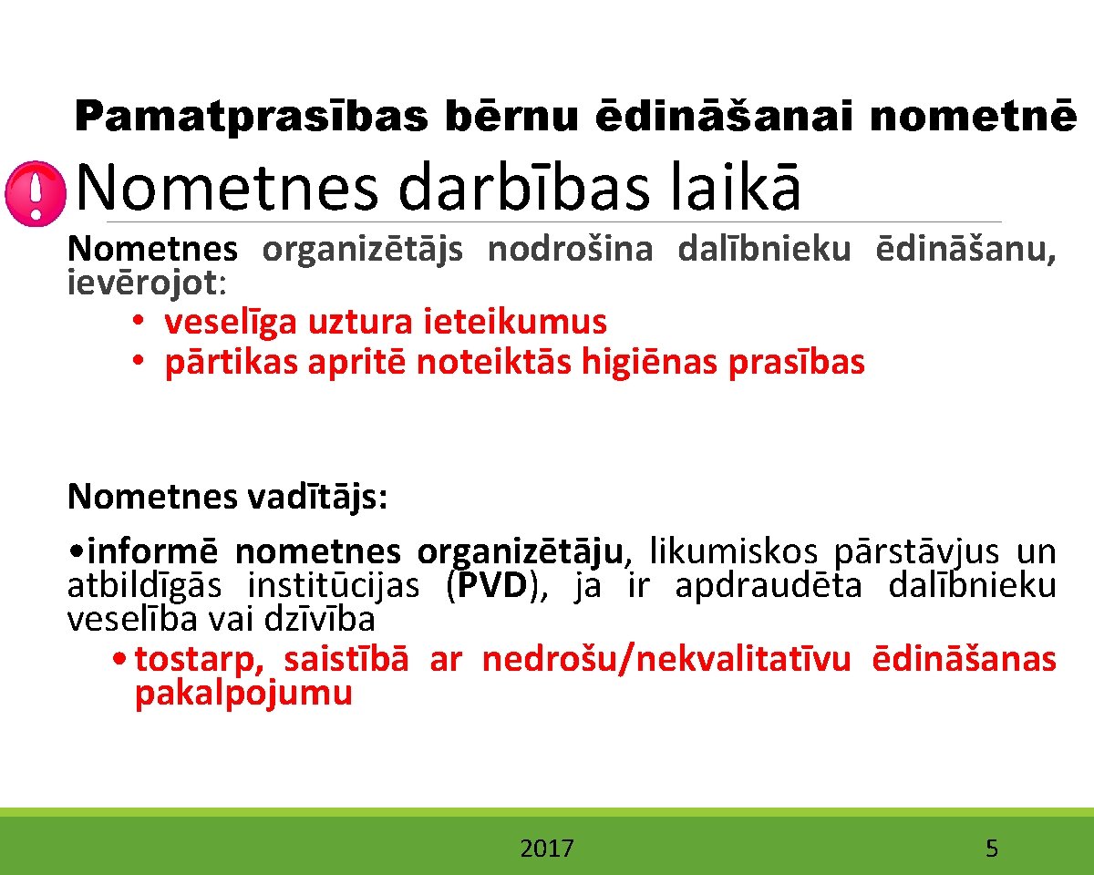 Pamatprasības bērnu ēdināšanai nometnē Nometnes darbības laikā Nometnes organizētājs nodrošina dalībnieku ēdināšanu, ievērojot: •