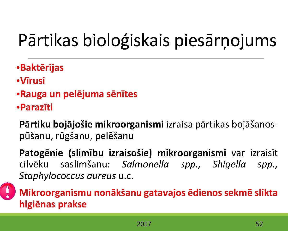 Pārtikas bioloģiskais piesārņojums • Baktērijas • Vīrusi • Rauga un pelējuma sēnītes • Parazīti