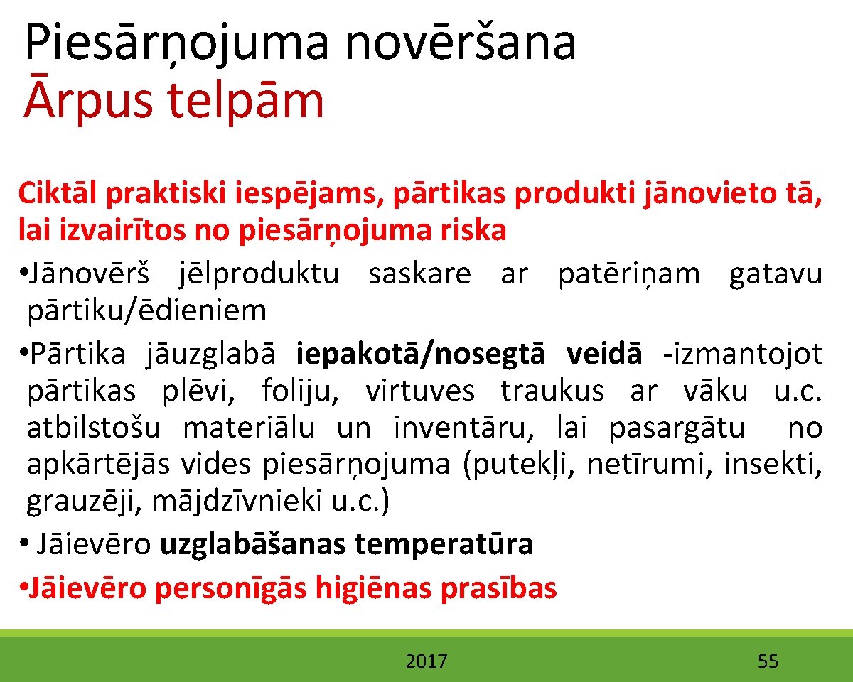 Piesārņojuma novēršana Ārpus telpām Ciktāl praktiski iespējams, pārtikas produkti jānovieto tā, lai izvairītos no