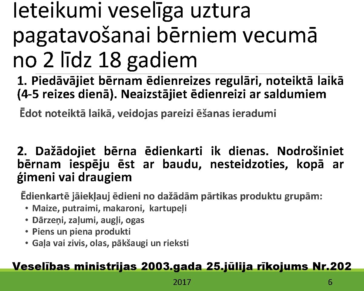 Ieteikumi veselīga uztura pagatavošanai bērniem vecumā no 2 līdz 18 gadiem 1. Piedāvājiet bērnam