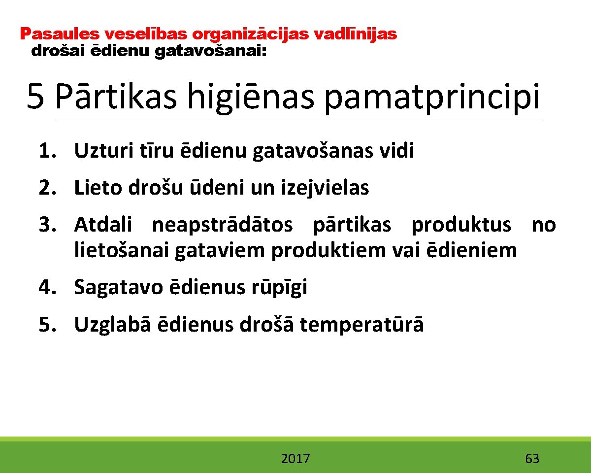 Pasaules veselības organizācijas vadlīnijas drošai ēdienu gatavošanai: 5 Pārtikas higiēnas pamatprincipi 1. Uzturi tīru