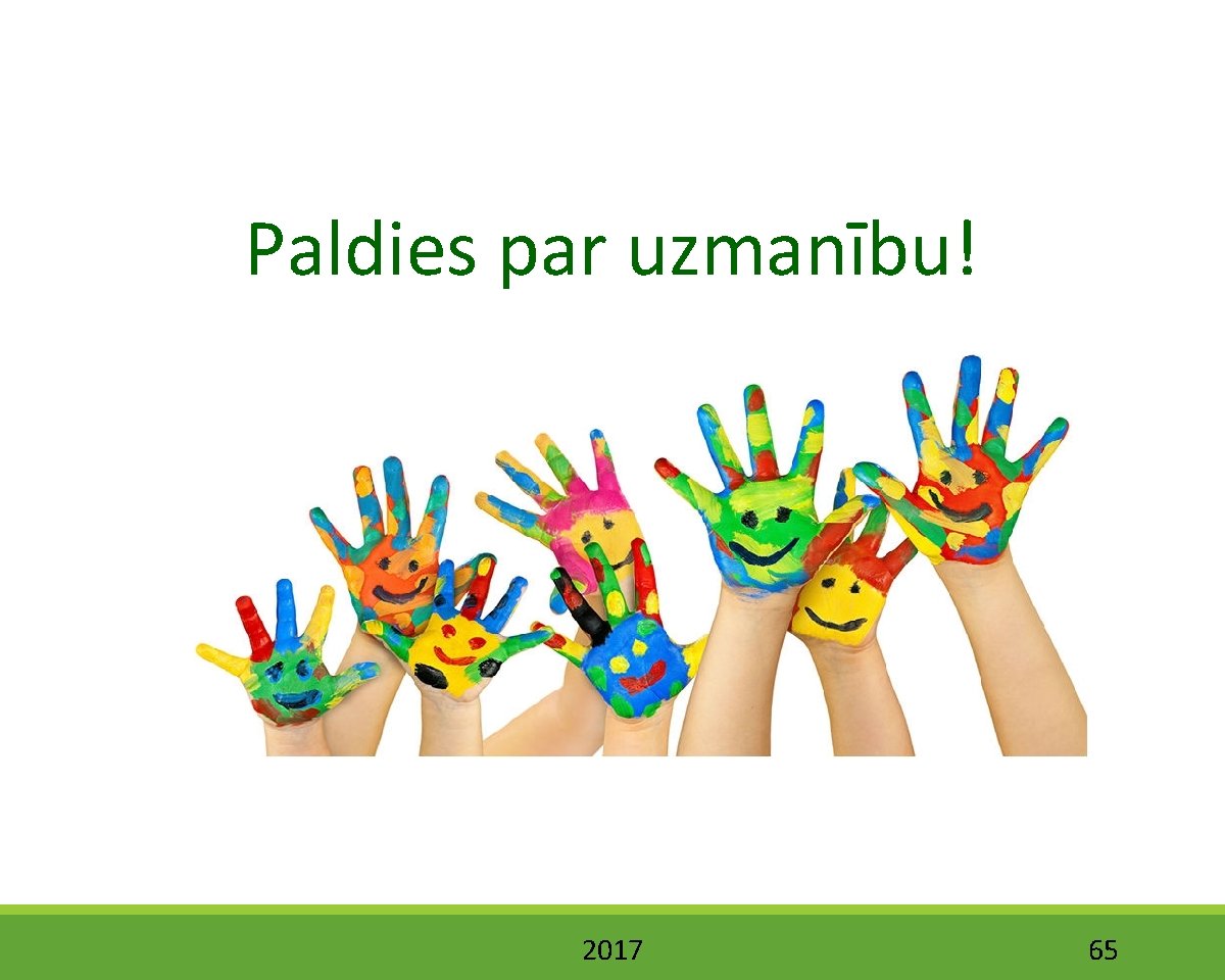 Paldies par uzmanību! 2017 65 