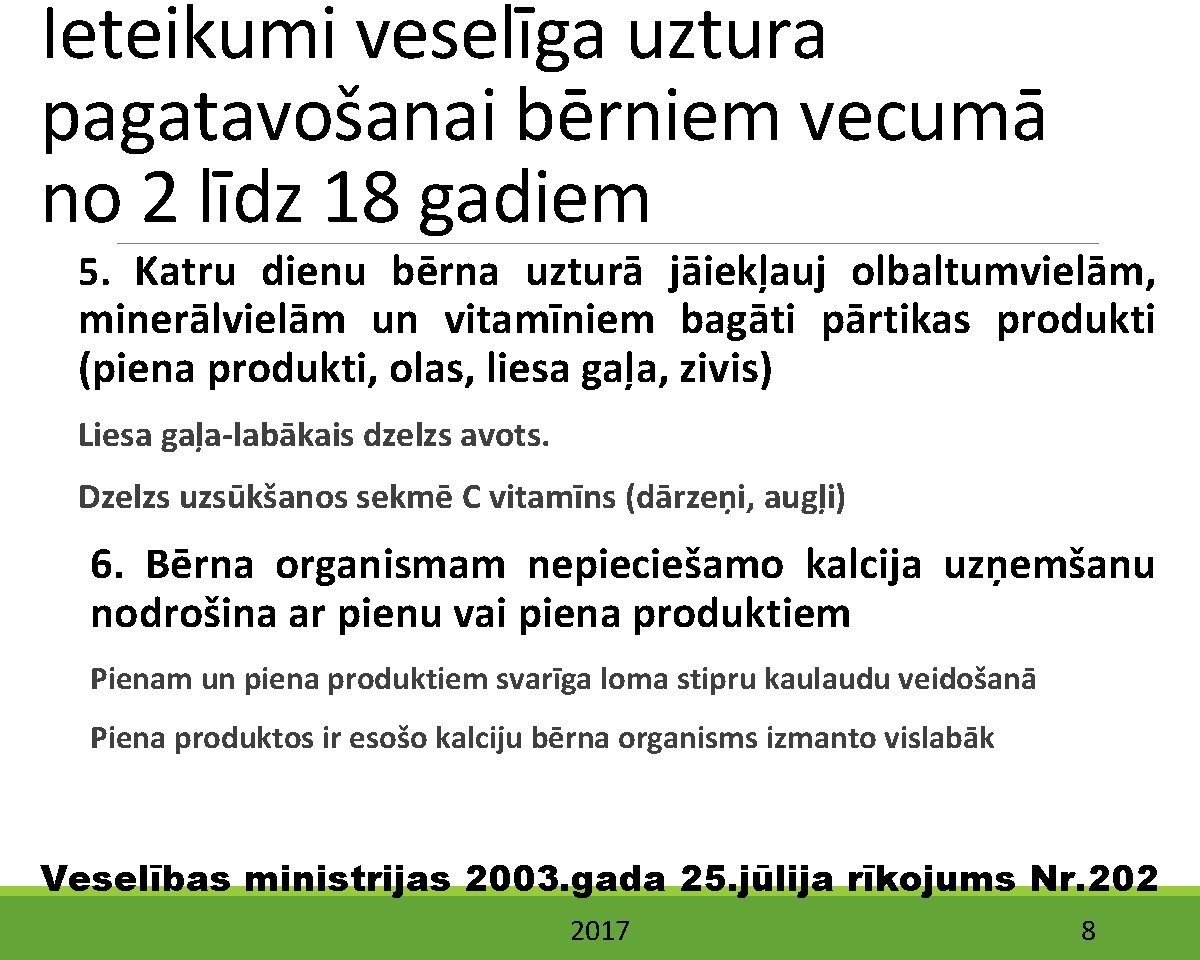 Ieteikumi veselīga uztura pagatavošanai bērniem vecumā no 2 līdz 18 gadiem 5. Katru dienu