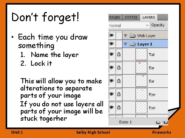 Don’t forget! • Each time you draw something 1. Name the layer 2. Lock
