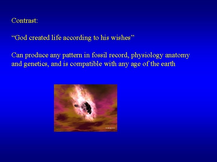 Contrast: “God created life according to his wishes” Can produce any pattern in fossil