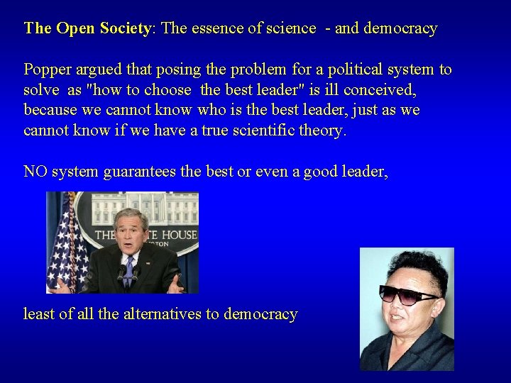 The Open Society: The essence of science - and democracy Popper argued that posing