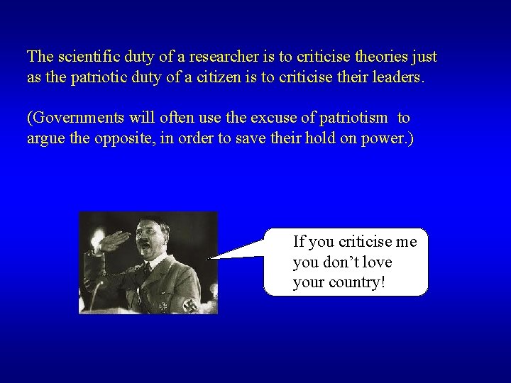 The scientific duty of a researcher is to criticise theories just as the patriotic