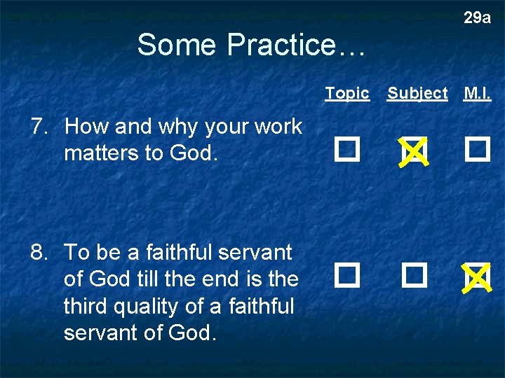 29 a Some Practice… Topic 7. How and why your work matters to God.