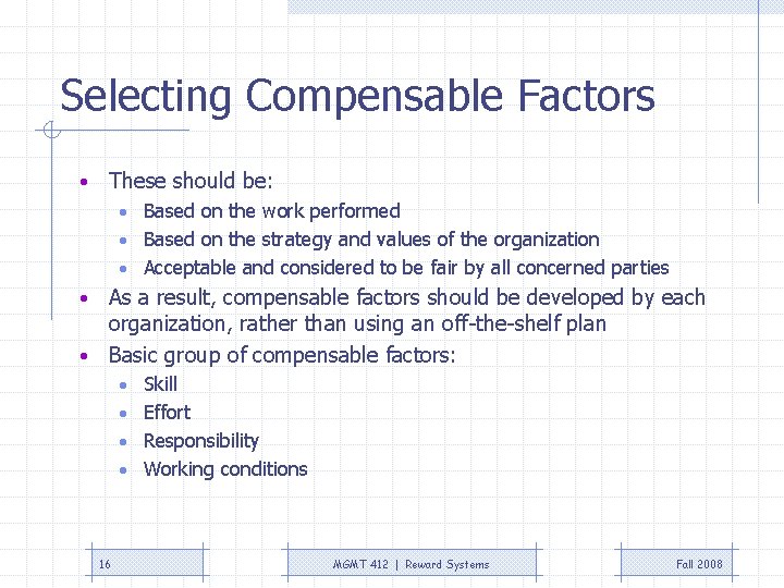 Selecting Compensable Factors • These should be: • Based on the work performed • Selecting Compensable Factors • These should be: • Based on the work performed •