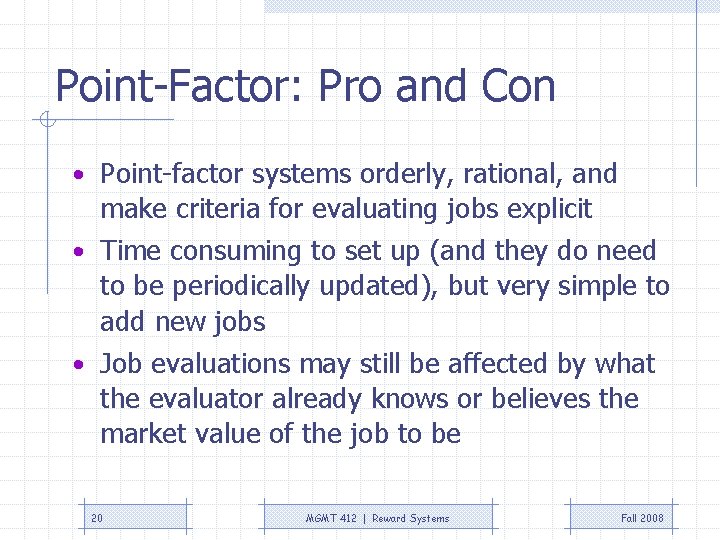 Point-Factor: Pro and Con • Point-factor systems orderly, rational, and make criteria for evaluating Point-Factor: Pro and Con • Point-factor systems orderly, rational, and make criteria for evaluating