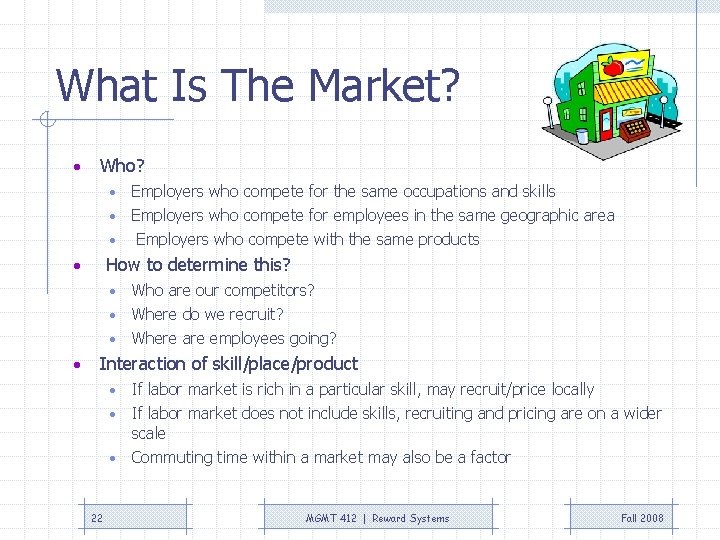 What Is The Market? • Who? Employers who compete for the same occupations and What Is The Market? • Who? Employers who compete for the same occupations and