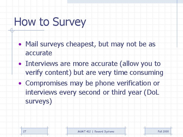 How to Survey • Mail surveys cheapest, but may not be as accurate • How to Survey • Mail surveys cheapest, but may not be as accurate •
