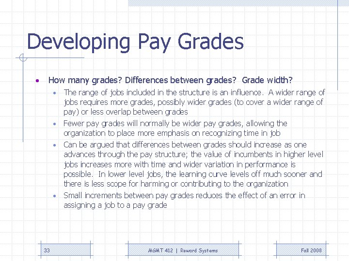 Developing Pay Grades • How many grades? Differences between grades? Grade width? The range Developing Pay Grades • How many grades? Differences between grades? Grade width? The range