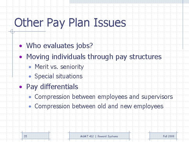 Other Pay Plan Issues • Who evaluates jobs? • Moving individuals through pay structures Other Pay Plan Issues • Who evaluates jobs? • Moving individuals through pay structures