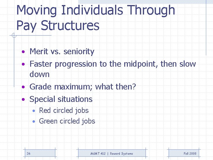 Moving Individuals Through Pay Structures • Merit vs. seniority • Faster progression to the Moving Individuals Through Pay Structures • Merit vs. seniority • Faster progression to the