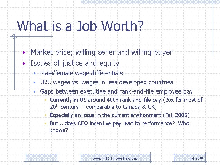 What is a Job Worth? • Market price; willing seller and willing buyer • What is a Job Worth? • Market price; willing seller and willing buyer •