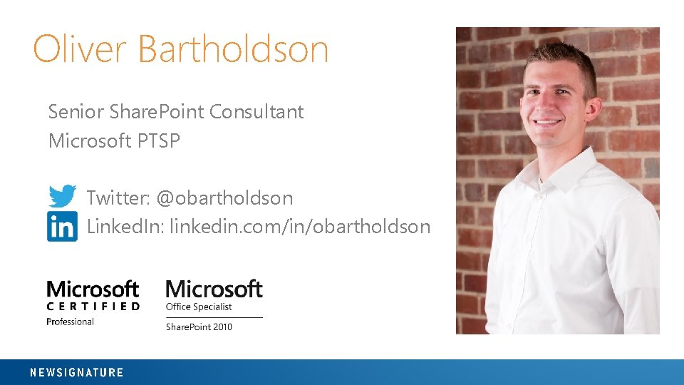 Oliver Bartholdson Senior Share. Point Consultant Microsoft PTSP Twitter: @obartholdson Linked. In: linkedin. com/in/obartholdson