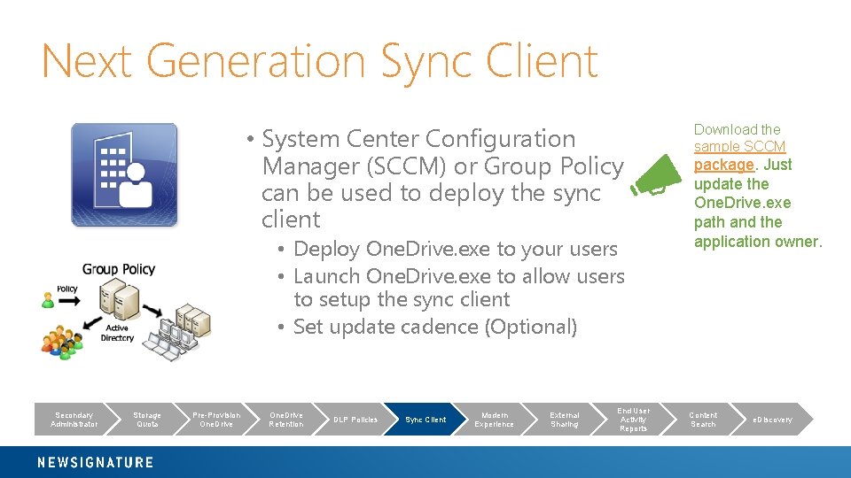 Next Generation Sync Client • System Center Configuration Manager (SCCM) or Group Policy can