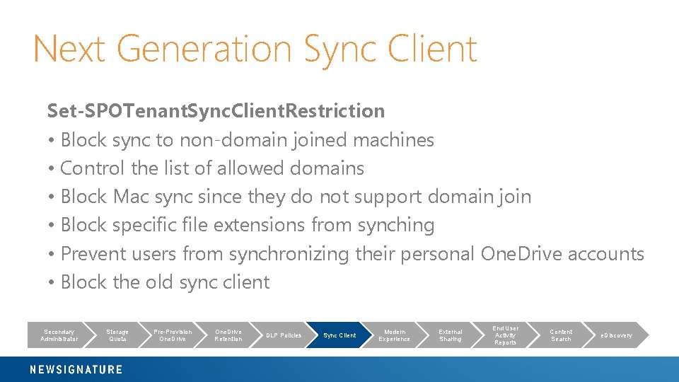 Next Generation Sync Client Set-SPOTenant. Sync. Client. Restriction • Block sync to non-domain joined