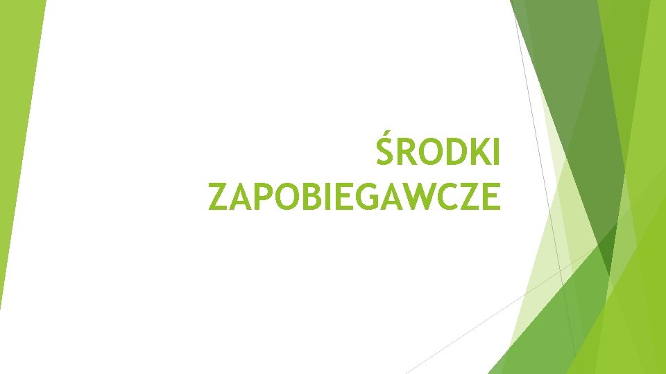 ŚRODKI ZAPOBIEGAWCZE 