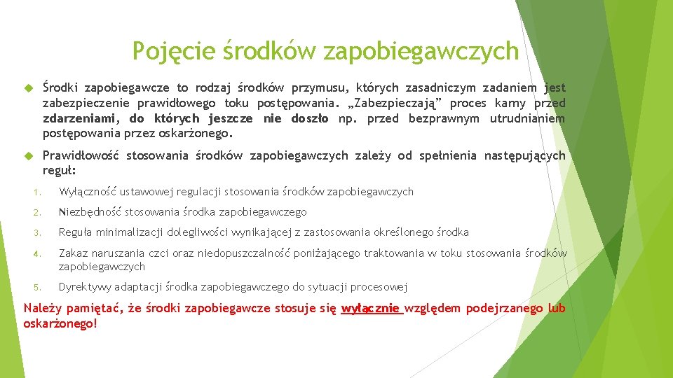 Pojęcie środków zapobiegawczych Środki zapobiegawcze to rodzaj środków przymusu, których zasadniczym zadaniem jest zabezpieczenie