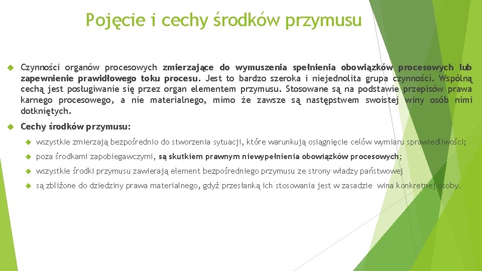 Pojęcie i cechy środków przymusu Czynności organów procesowych zmierzające do wymuszenia spełnienia obowiązków procesowych