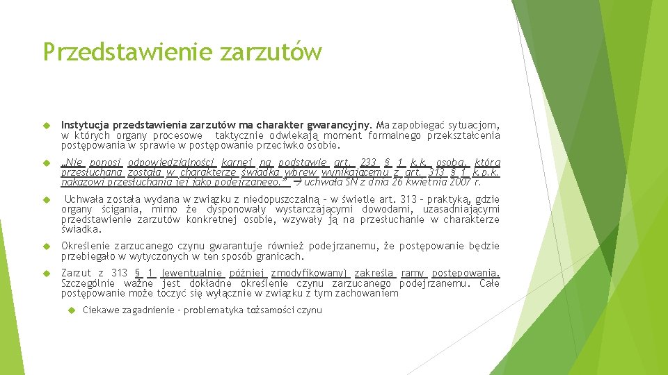 Przedstawienie zarzutów Instytucja przedstawienia zarzutów ma charakter gwarancyjny. Ma zapobiegać sytuacjom, w których organy