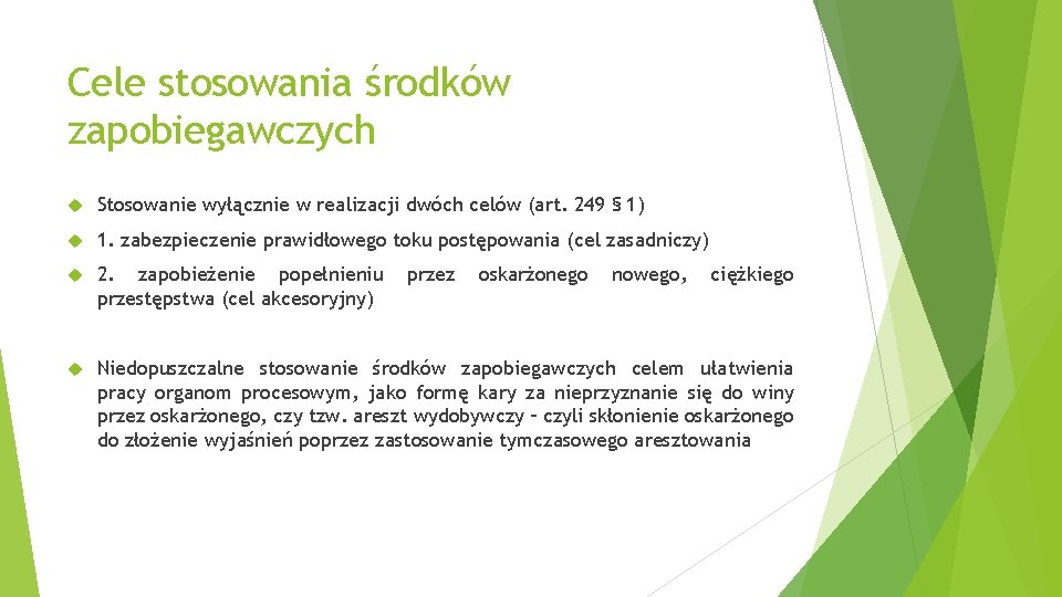 Cele stosowania środków zapobiegawczych Stosowanie wyłącznie w realizacji dwóch celów (art. 249 § 1)