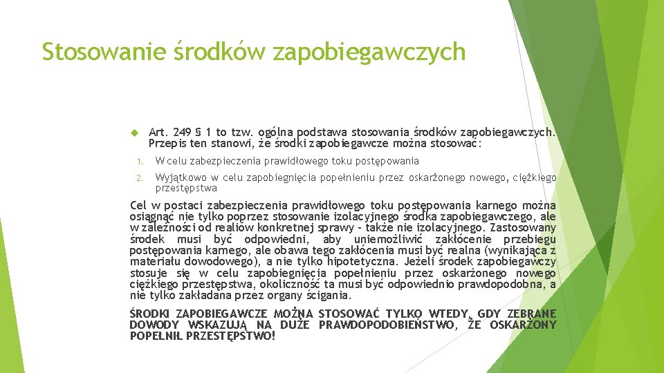 Stosowanie środków zapobiegawczych Art. 249 § 1 to tzw. ogólna podstawa stosowania środków zapobiegawczych.