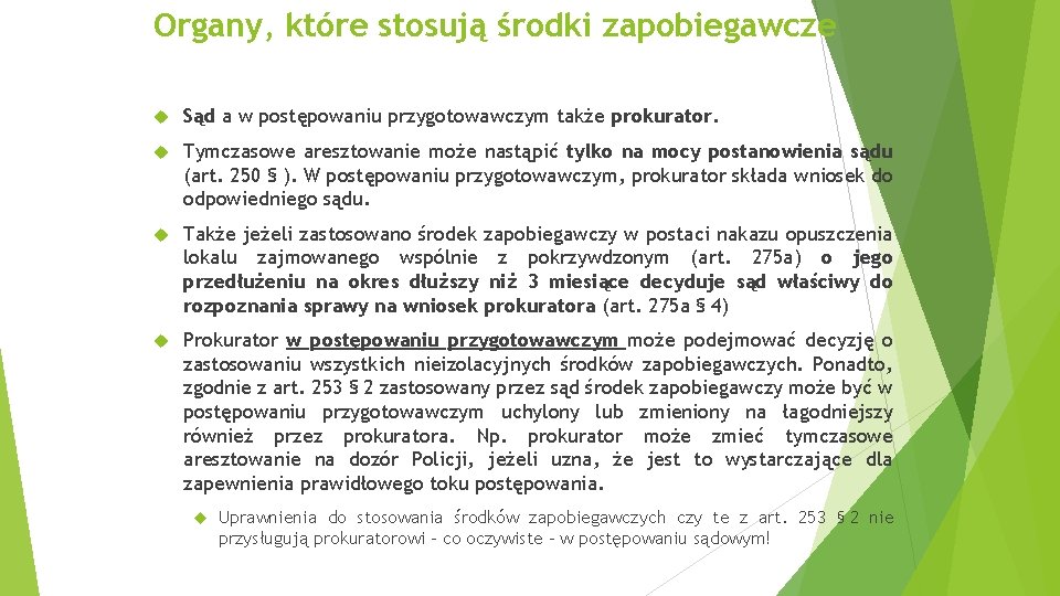 Organy, które stosują środki zapobiegawcze Sąd a w postępowaniu przygotowawczym także prokurator. Tymczasowe aresztowanie