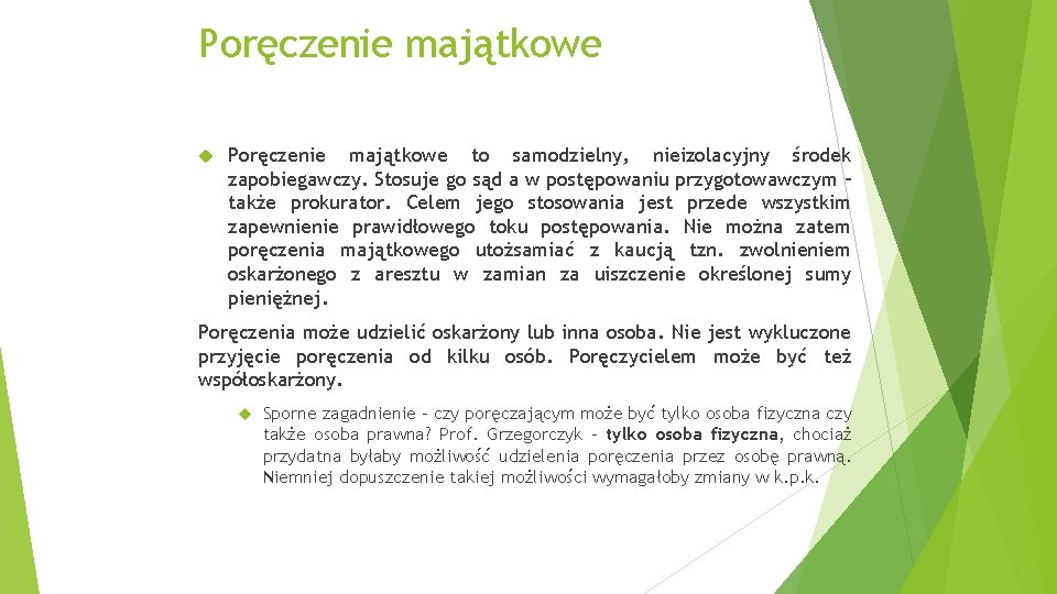 Poręczenie majątkowe to samodzielny, nieizolacyjny środek zapobiegawczy. Stosuje go sąd a w postępowaniu przygotowawczym