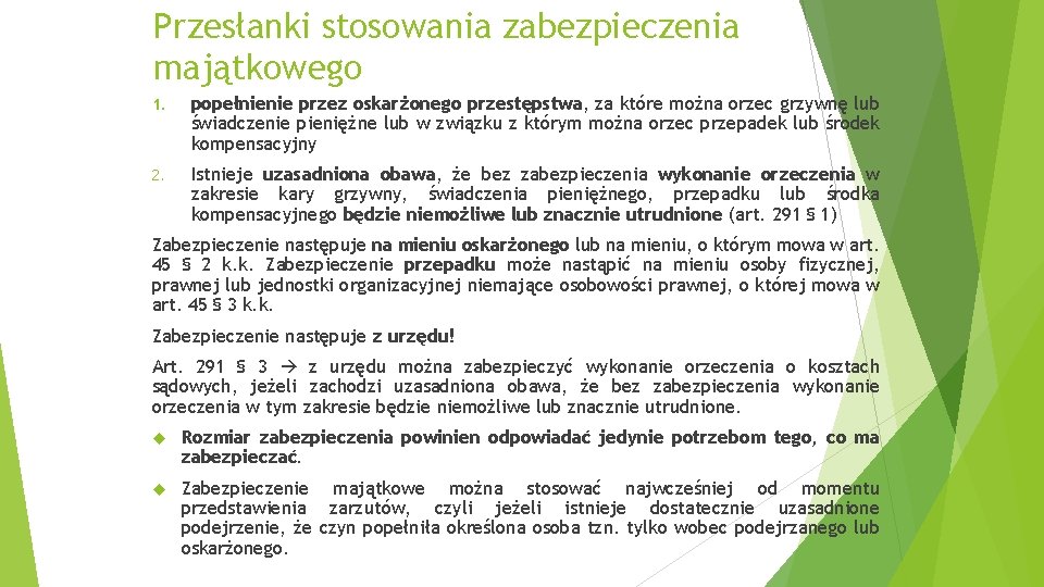 Przesłanki stosowania zabezpieczenia majątkowego 1. popełnienie przez oskarżonego przestępstwa, za które można orzec grzywnę