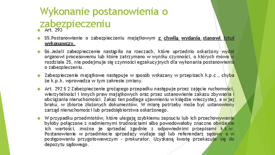 Wykonanie postanowienia o zabezpieczeniu Art. 293 § 5. Postanowienie o zabezpieczeniu majątkowym z chwilą