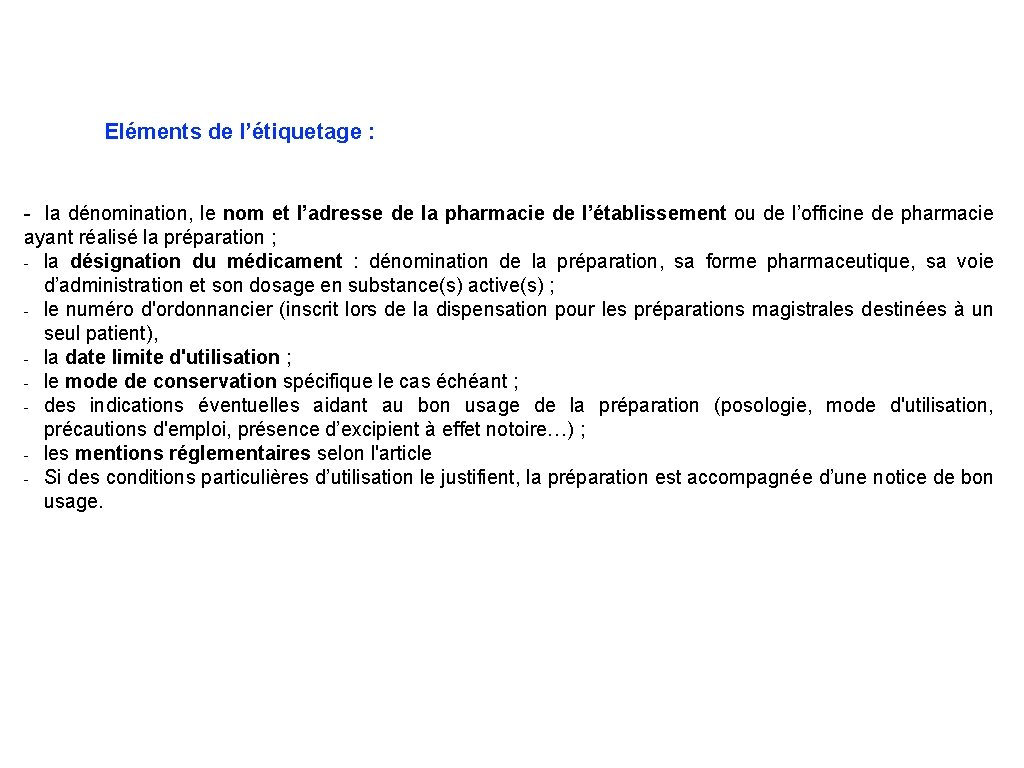 Eléments de l’étiquetage : - la dénomination, le nom et l’adresse de la pharmacie