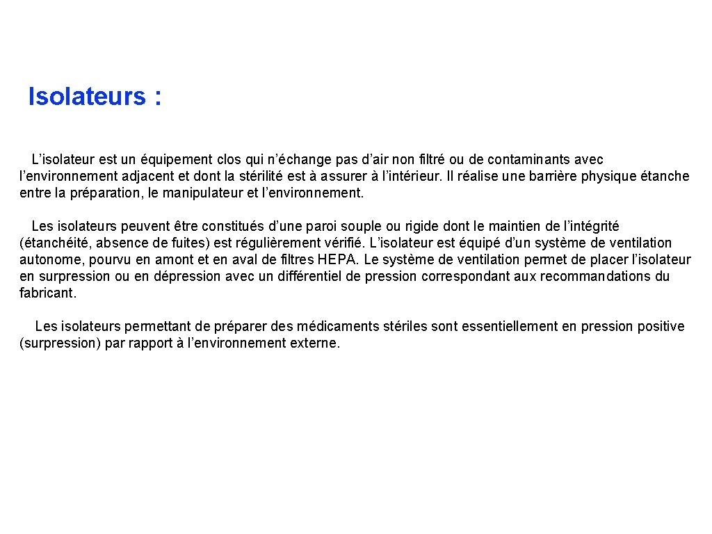 Isolateurs : L’isolateur est un équipement clos qui n’échange pas d’air non filtré ou