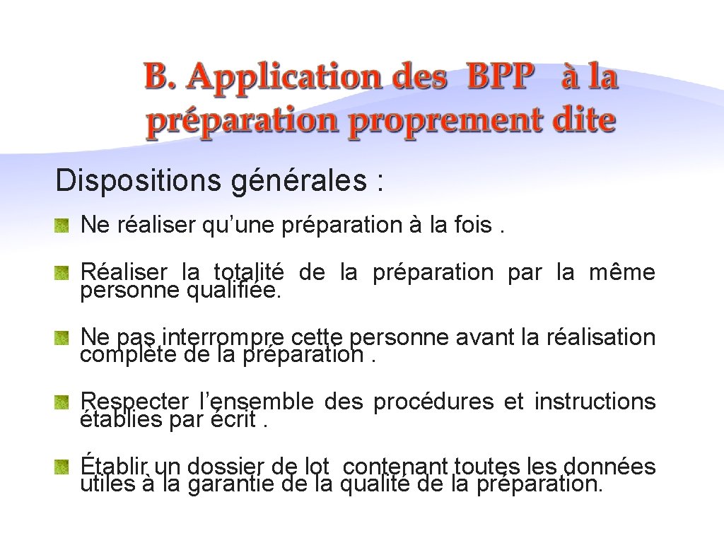 Dispositions générales : Ne réaliser qu’une préparation à la fois. Réaliser la totalité de