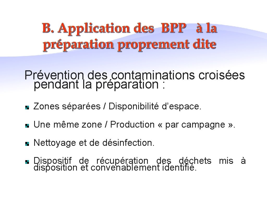 Prévention des contaminations croisées pendant la préparation : Zones séparées / Disponibilité d’espace. Une