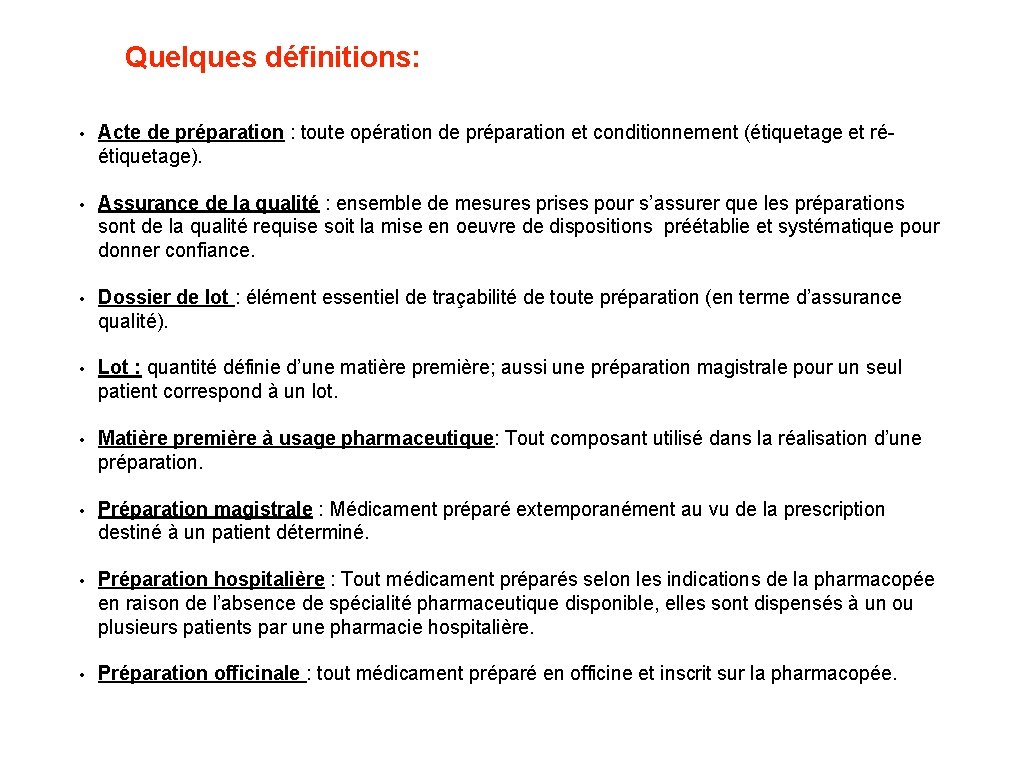 Quelques définitions: • Acte de préparation : toute opération de préparation et conditionnement (étiquetage