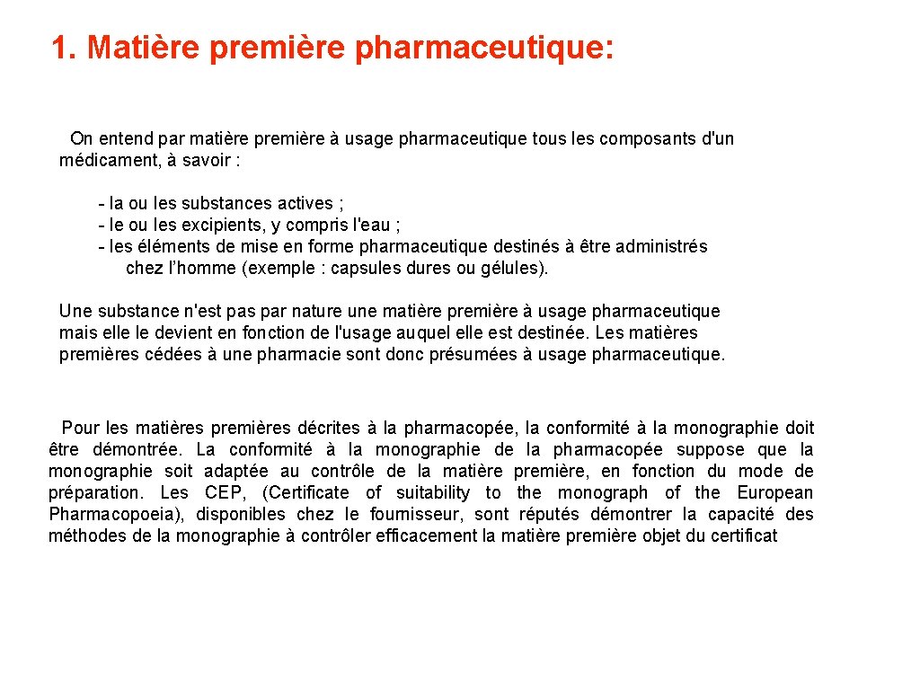 1. Matière première pharmaceutique: On entend par matière première à usage pharmaceutique tous les