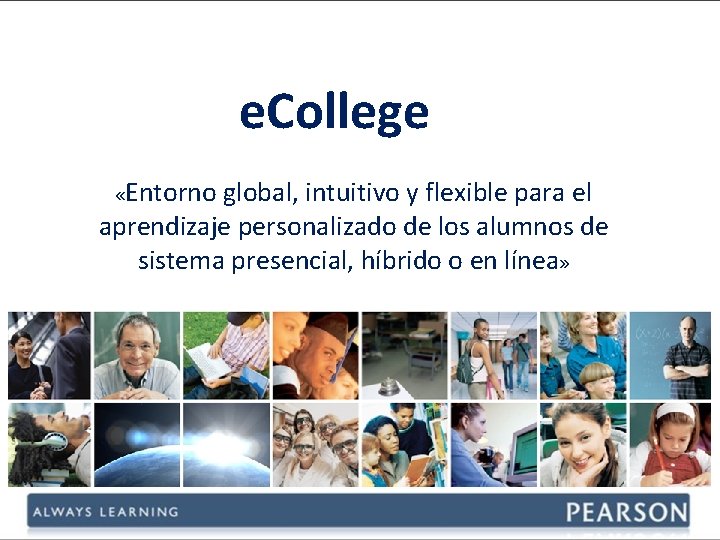 e. College «Entorno global, intuitivo y flexible para el aprendizaje personalizado de los alumnos