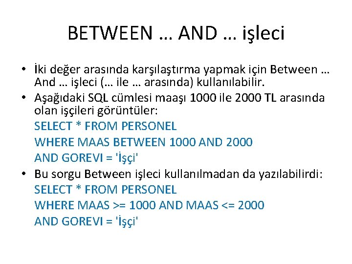 BETWEEN … AND … işleci • İki değer arasında karşılaştırma yapmak için Between …