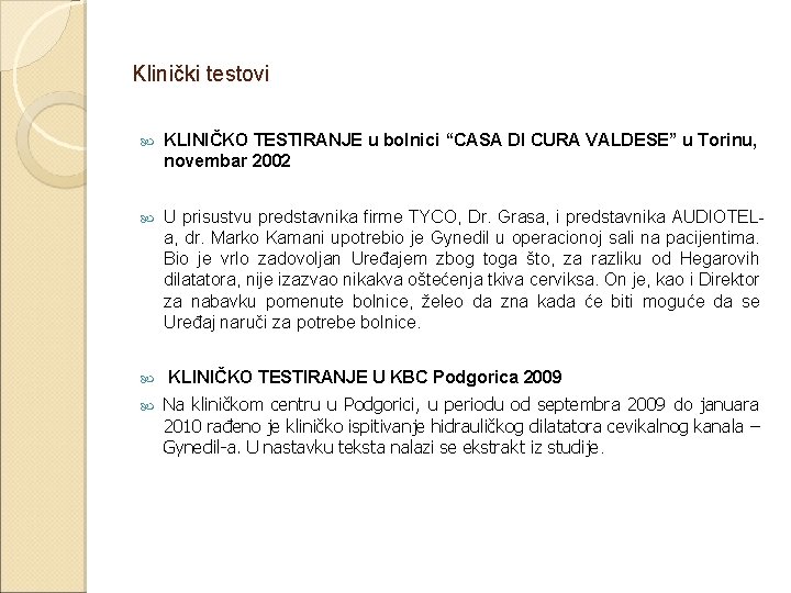 Klinički testovi KLINIČKO TESTIRANJE u bolnici “CASA DI CURA VALDESE” u Torinu, novembar 2002