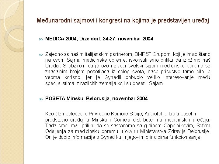 Međunarodni sajmovi i kongresi na kojima je predstavljen uređaj MEDICA 2004, Dizeldorf, 24 -27.