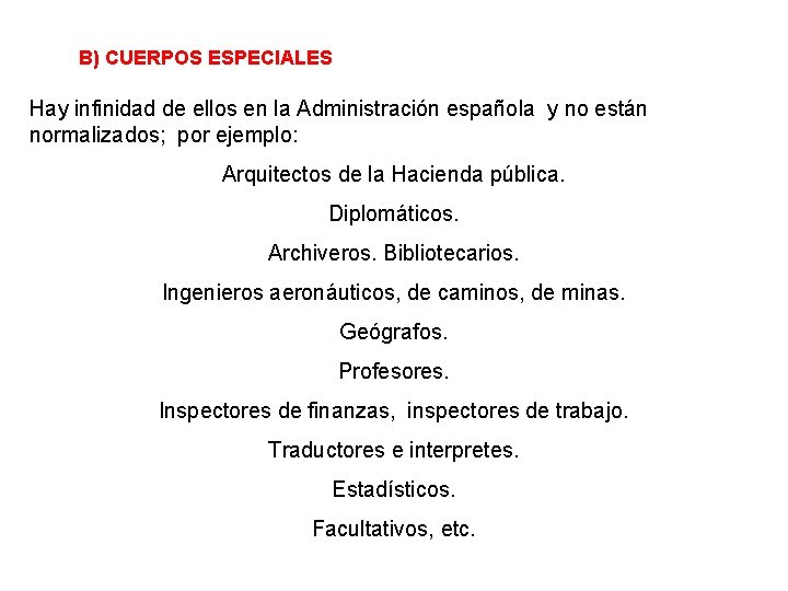 B) CUERPOS ESPECIALES Hay infinidad de ellos en la Administración española y no están