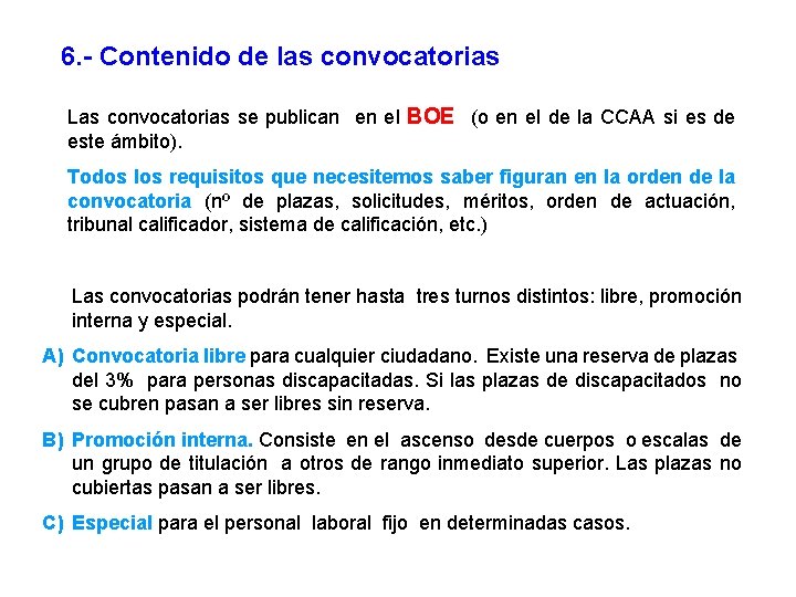 6. - Contenido de las convocatorias Las convocatorias se publican en el BOE (o