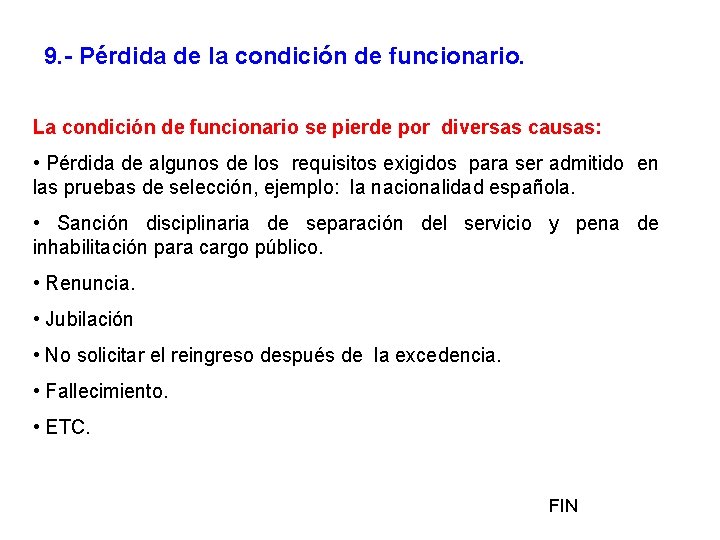 9. - Pérdida de la condición de funcionario. La condición de funcionario se pierde