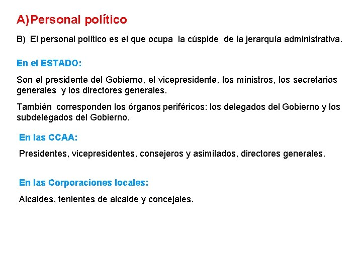 A) Personal político B) El personal político es el que ocupa la cúspide de