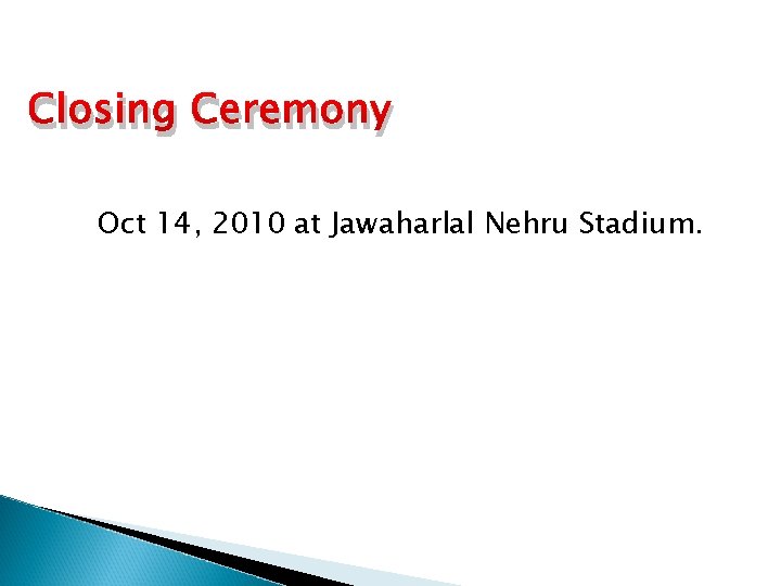 Closing Ceremony Oct 14, 2010 at Jawaharlal Nehru Stadium. 